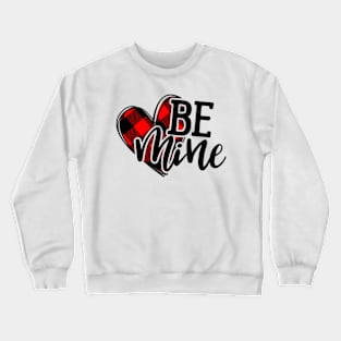 Be Mine , Valentines, Valentines Day Women, Cute Valentine, Love , Heart Crewneck Sweatshirt